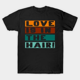 Love is in the hair barber Hair stylist Gift T-Shirt